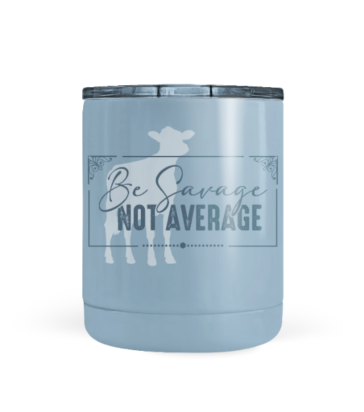 "Be Savage Not Average" Dairy Tumbler