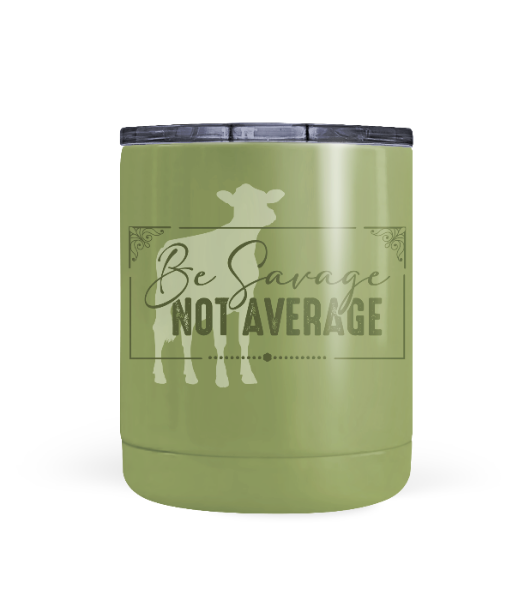 "Be Savage Not Average" Dairy Tumbler