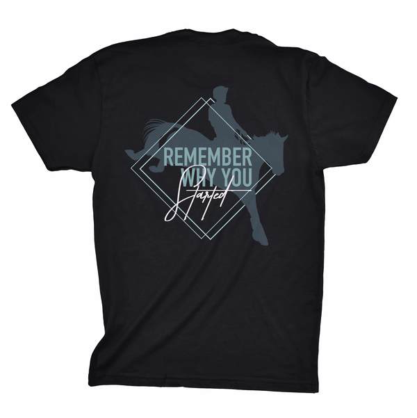 "Remember Why You Started" Eventing Shirt