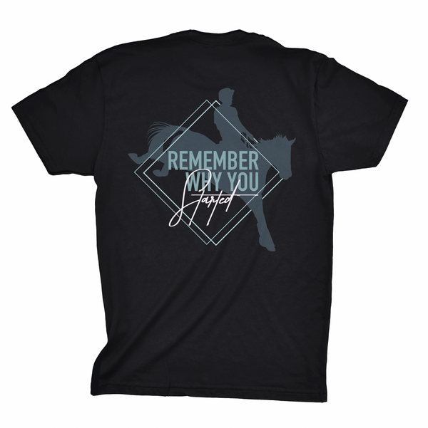 "Remember Why You Started" Shirt