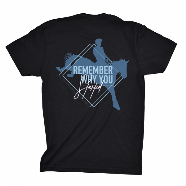 "Remember Why You Started" Eventing Shirt