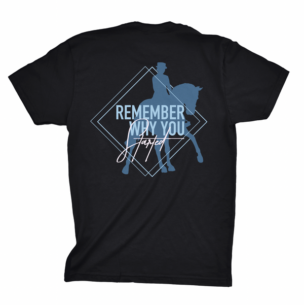 "Remember Why You Started" Dressage Shirt