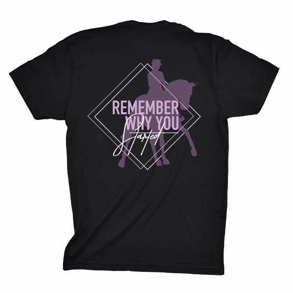 "Remember Why You Started" Dressage Shirt