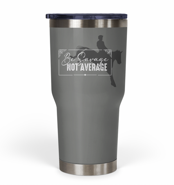 "Be Savage Not Average" Eventing Tumbler