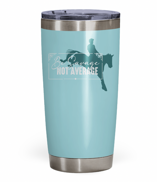"Be Savage Not Average" Tumbler