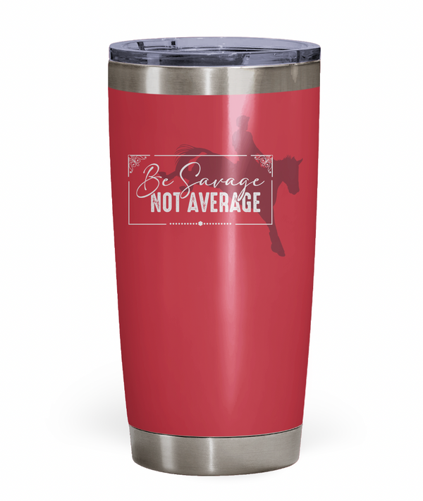 "Be Savage Not Average" Eventing Tumbler