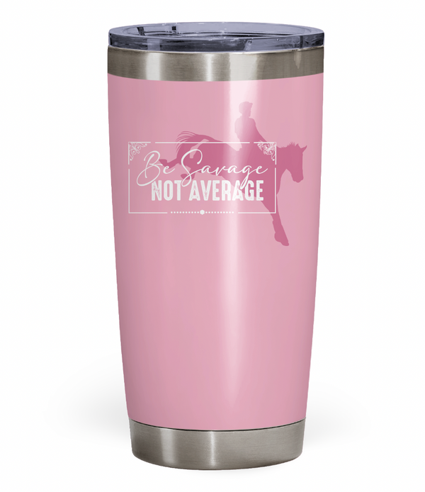 "Be Savage Not Average" Eventing Tumbler