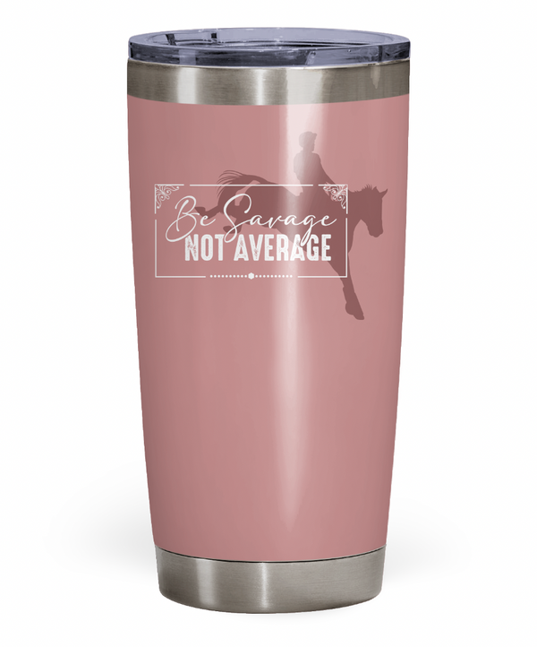 "Be Savage Not Average" Eventing Tumbler