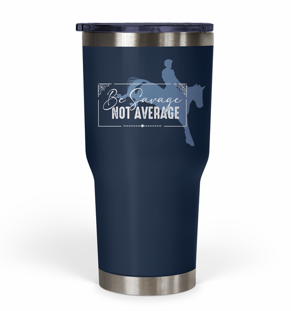 "Be Savage Not Average" Eventing Tumbler