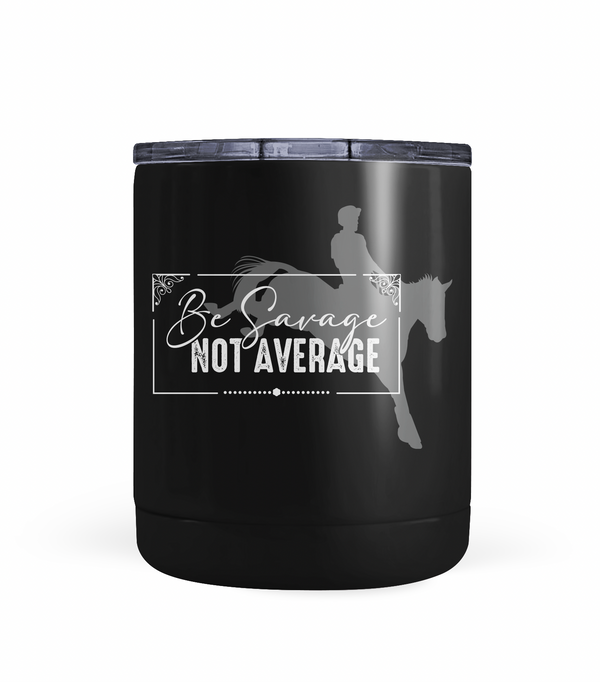 "Be Savage Not Average" Eventing Tumbler