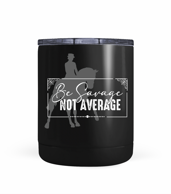 "Be Savage Not Average" Tumbler