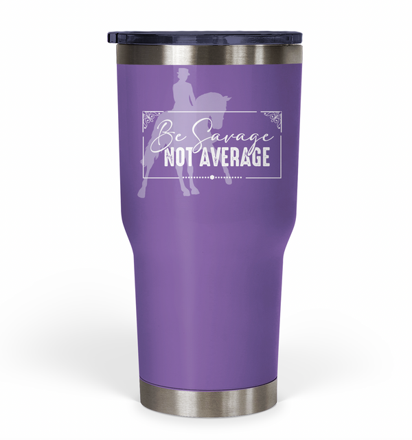 "Be Savage Not Average" Tumbler