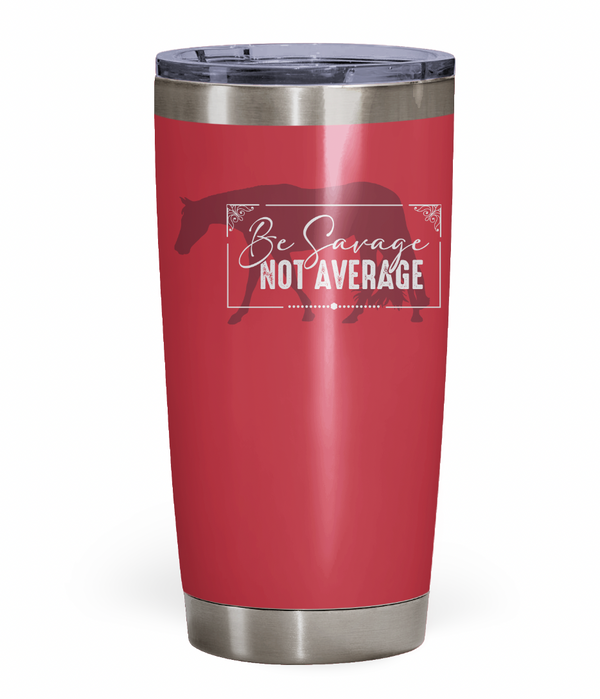 "Be Savage Not Average" Hunters Tumbler