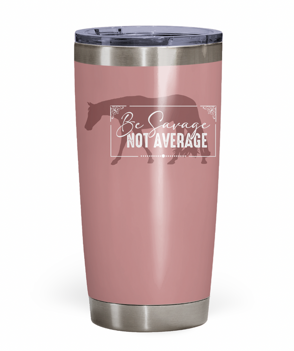 "Be Savage Not Average" Hunters Tumbler