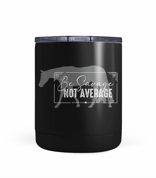 "Be Savage Not Average" Hunters Tumbler