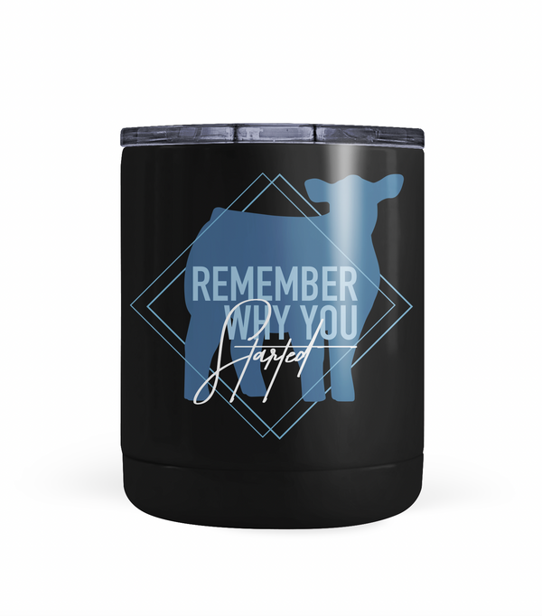 "Remember Why You Started" Beef Tumbler