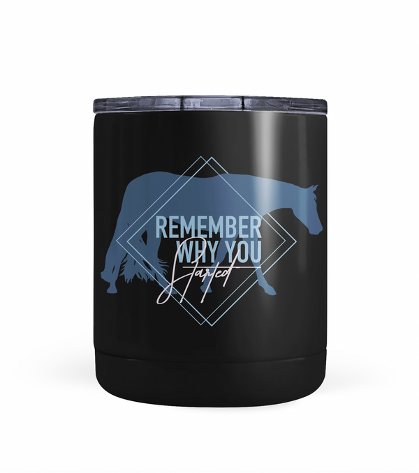 "Remember Why You Started" Tumbler