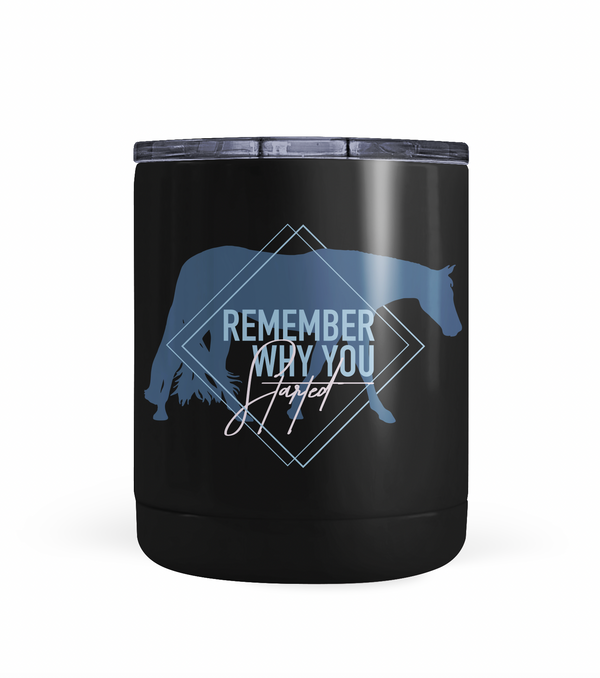 "Remember Why You Started" Hunters Tumbler