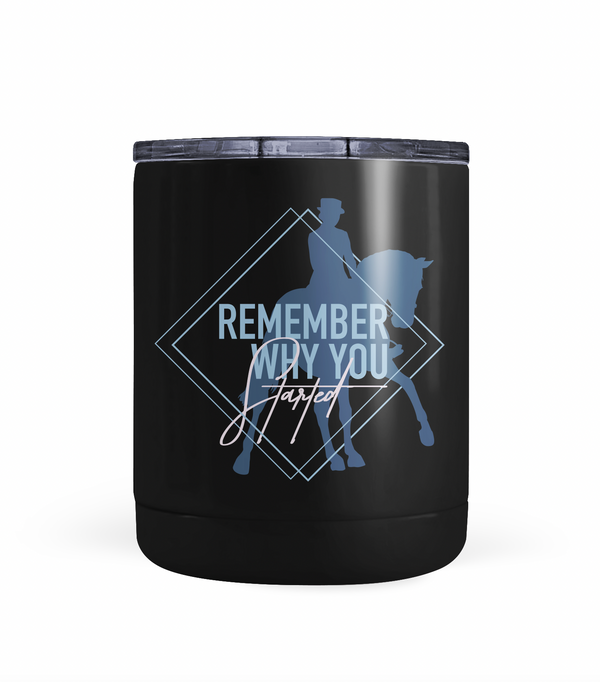 "Remember Why You Started" Dressage Tumbler