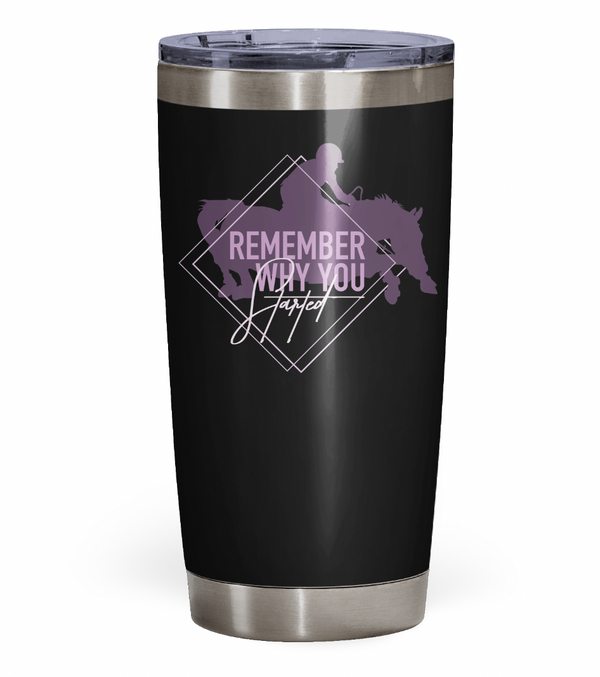 "Remember Why You Started" Jumpers Tumbler