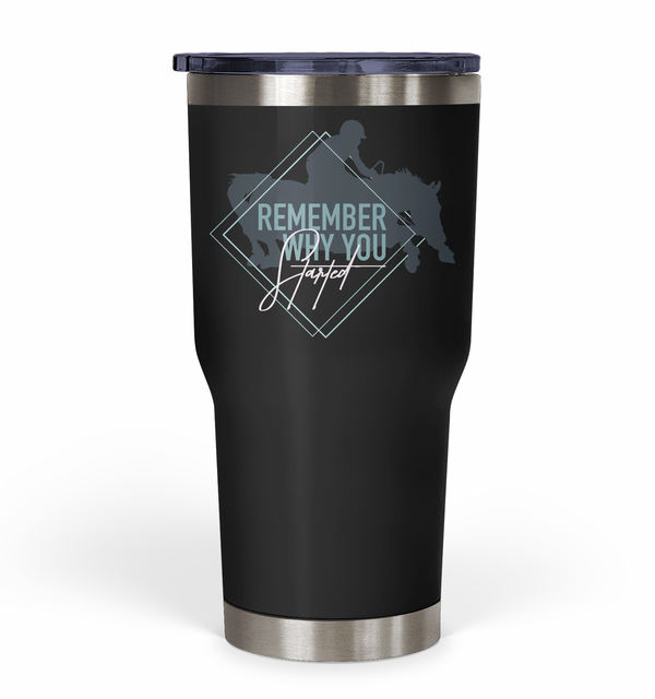 "Remember Why You Started" Jumpers Tumbler