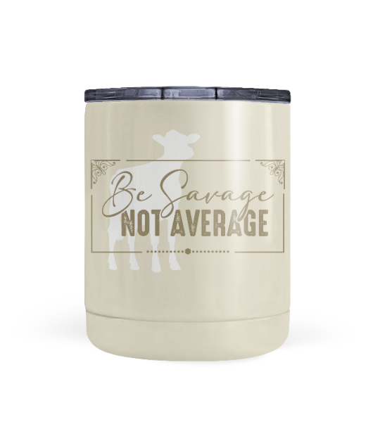 "Be Savage Not Average" Dairy Tumbler