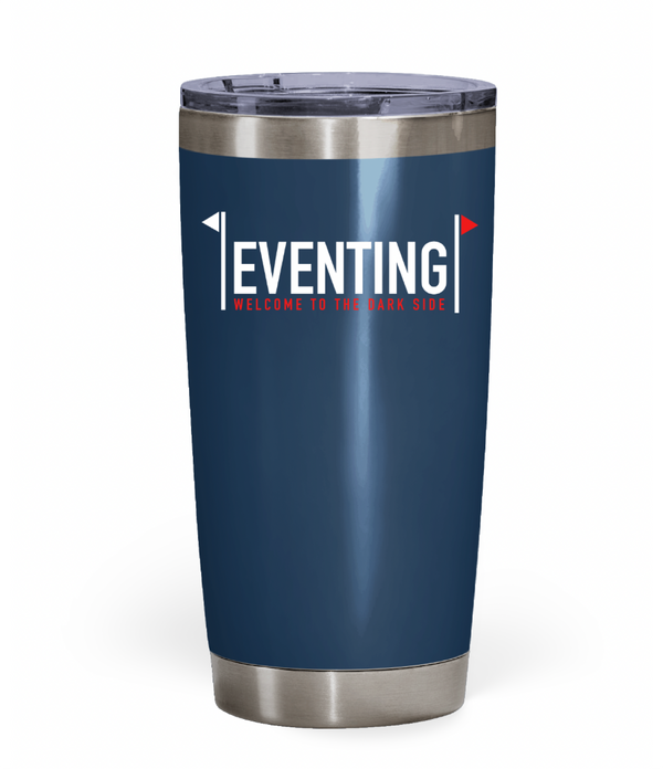 "Welcome to the Dark Side" Eventing Tumbler