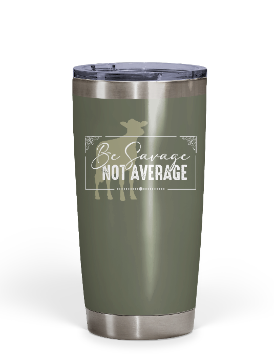 "Be Savage Not Average" Dairy Tumbler