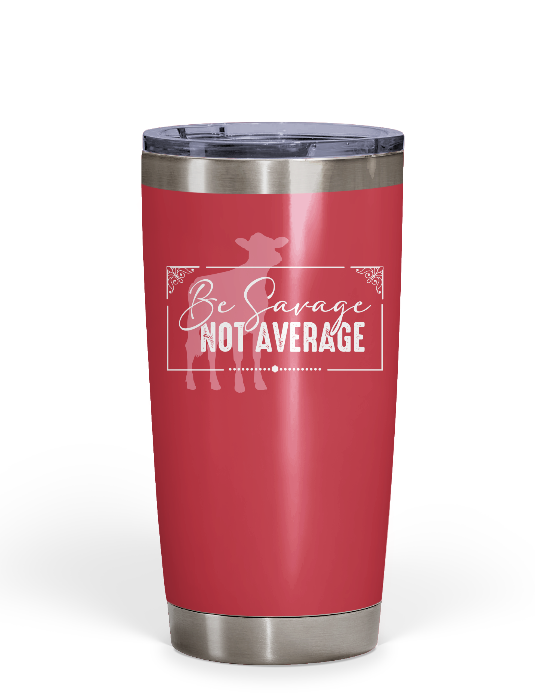 "Be Savage Not Average" Dairy Tumbler